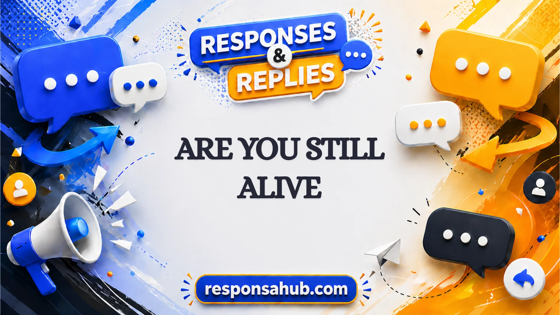 responses to are you still alive