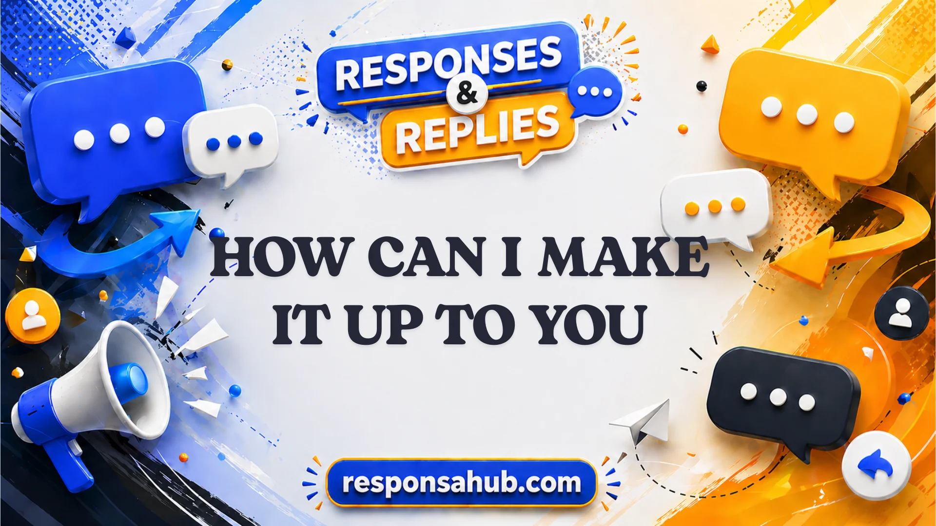 responses to how can i make it up to you