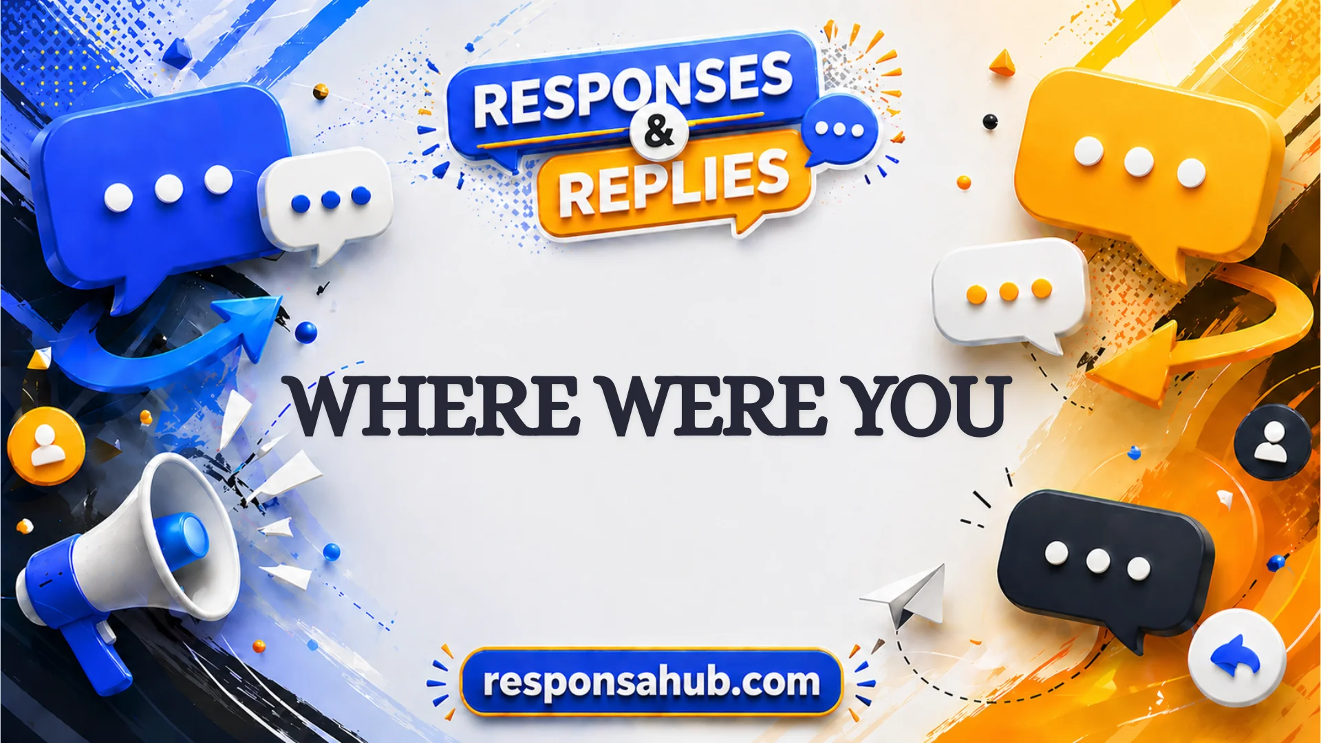 responses to where were you