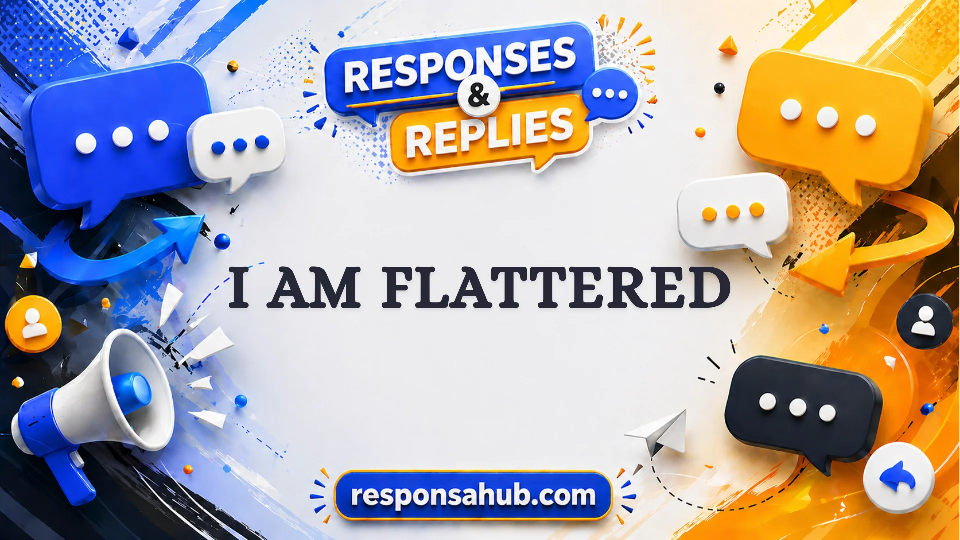 responses to i am flattered