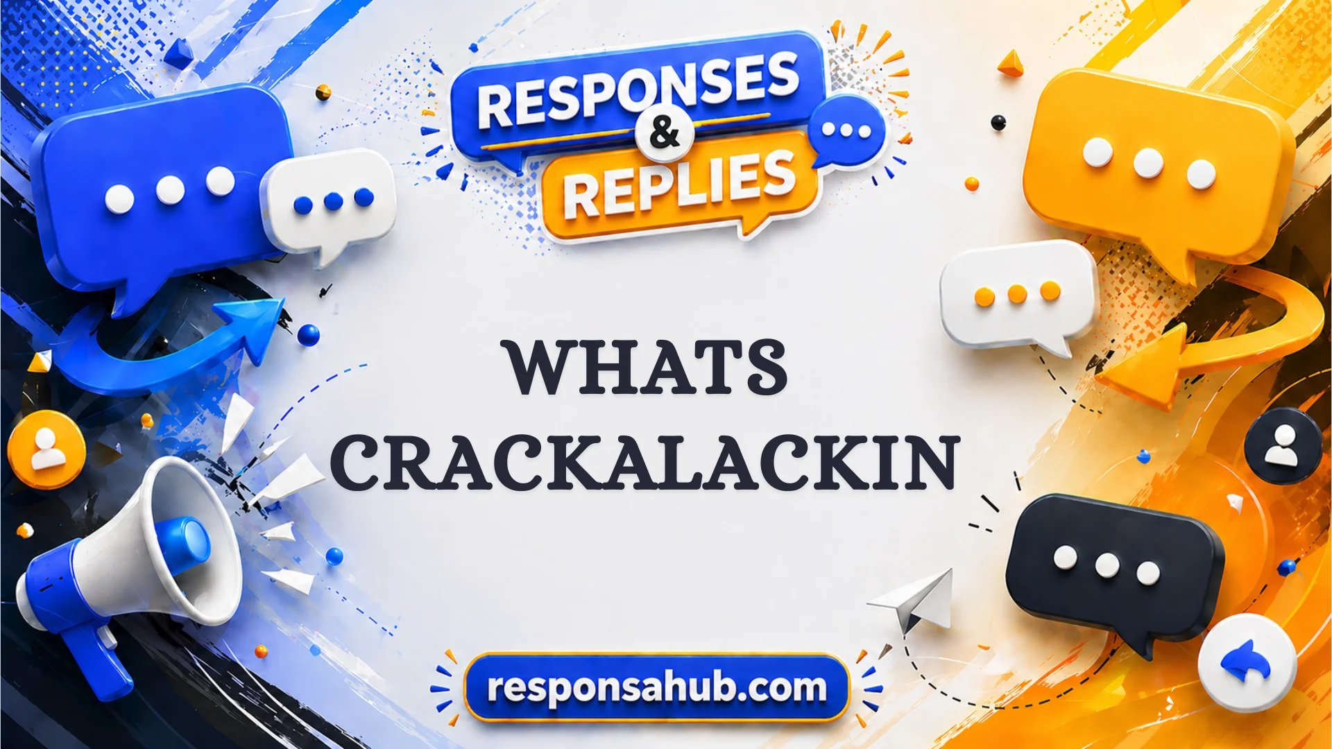 responses to whats crackalackin